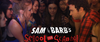 Sam & Barb's School for Scandal